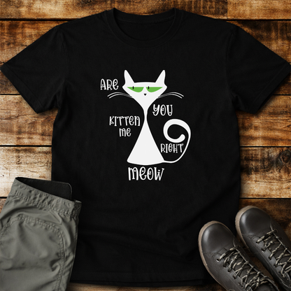 Are you kitten me